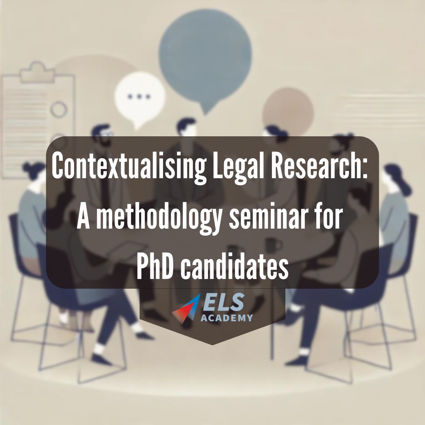 Contextualising Legal Research: A methodology seminar for PhD candidates