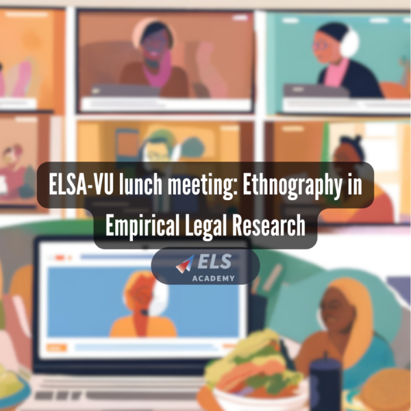 ELSA-VU lunch meeting: Ethnography in Empirical Legal Research