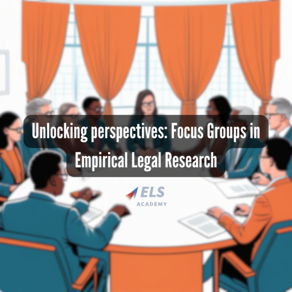 Unlocking perspectives: Focus Groups in Empirical Legal Research