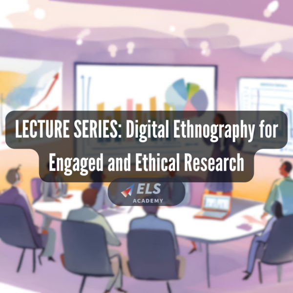 Lecture on Digital Ethnography for Engaged and Ethical Research (hybrid)