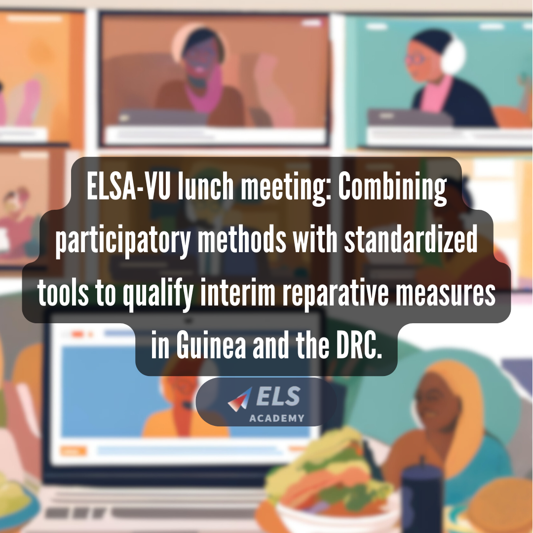 ELSA-VU lunch meeting: Combining participatory methods with standardized tools to qualify interim reparative measures in Guinea and the DRC.